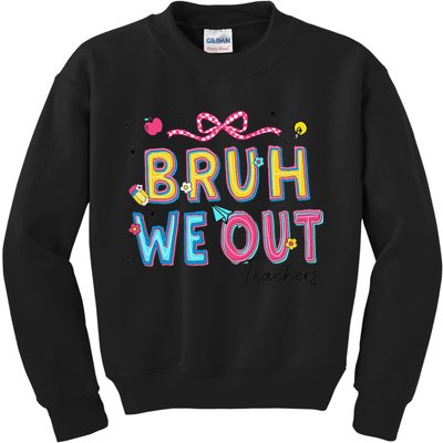 Bruh We Out Teachers Last Day Of School End Of Year Teacher Kids Sweatshirt