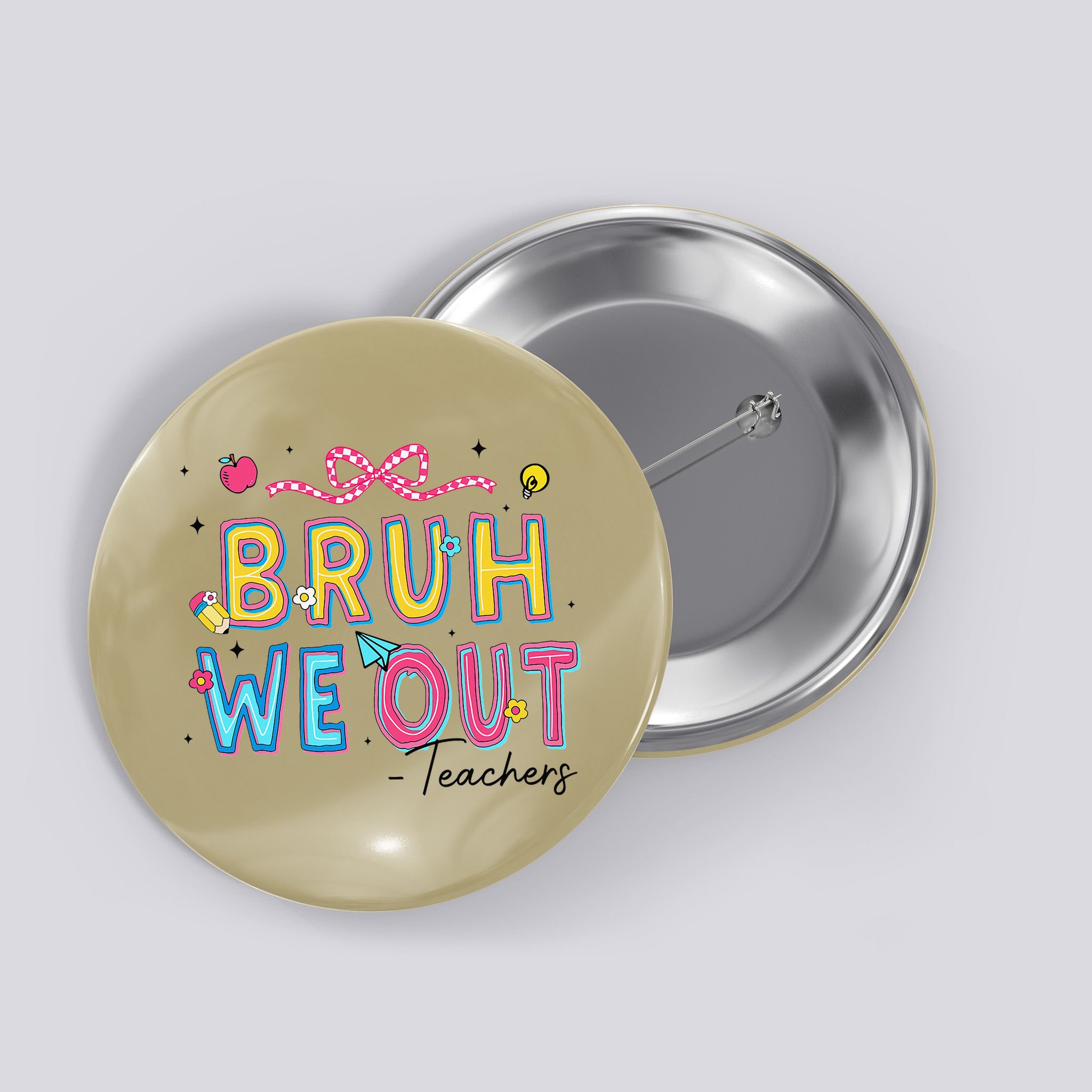 Bruh We Out Teachers Last Day Of School End Of Year Teacher Button