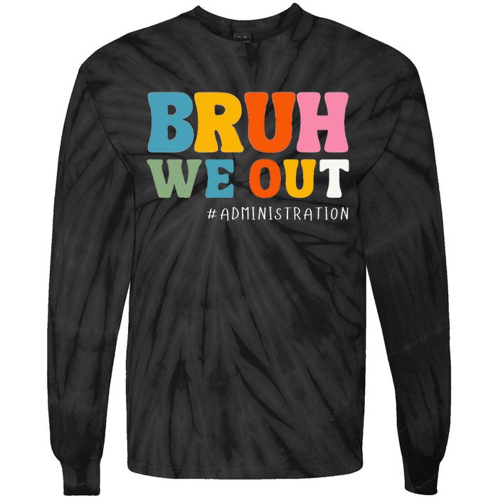 Bruh We Out Administration Happy Last Day School Tie-Dye Long Sleeve Shirt