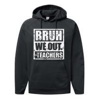 Bruh We Out Teachers End Of School Year Hello Summer Vingate Performance Fleece Hoodie