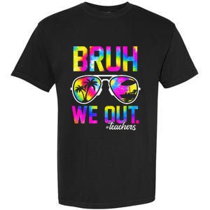 Bruh We Out Teachers Summer Tie Dye Last Day of School Garment-Dyed Heavyweight T-Shirt