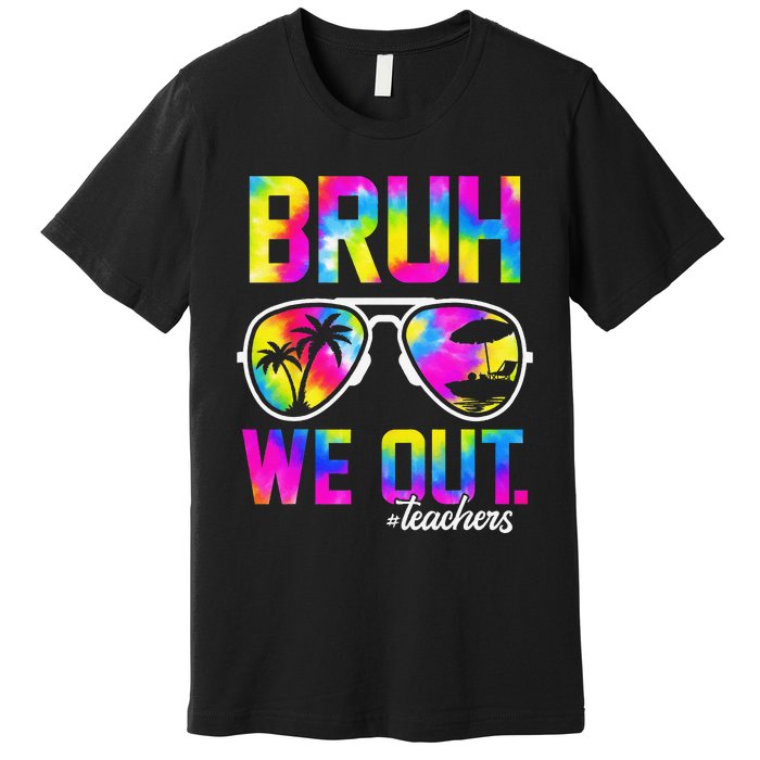 Bruh We Out Teachers Summer Tie Dye Last Day of School Premium T-Shirt