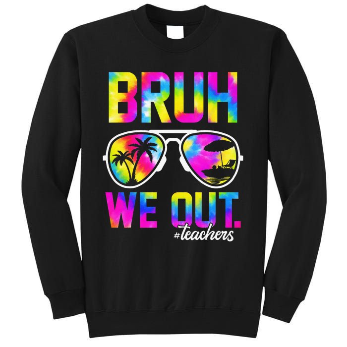 Bruh We Out Teachers Summer Tie Dye Last Day of School Tall Sweatshirt