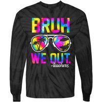 Bruh We Out Teachers Summer Tie Dye Last Day of School Tie-Dye Long Sleeve Shirt