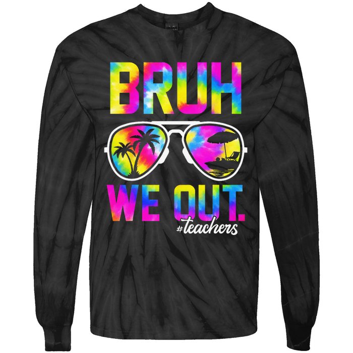 Bruh We Out Teachers Summer Tie Dye Last Day of School Tie-Dye Long Sleeve Shirt