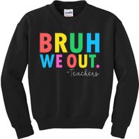 Bruh We Out Teachers Summer Last Day Of School Kids Sweatshirt