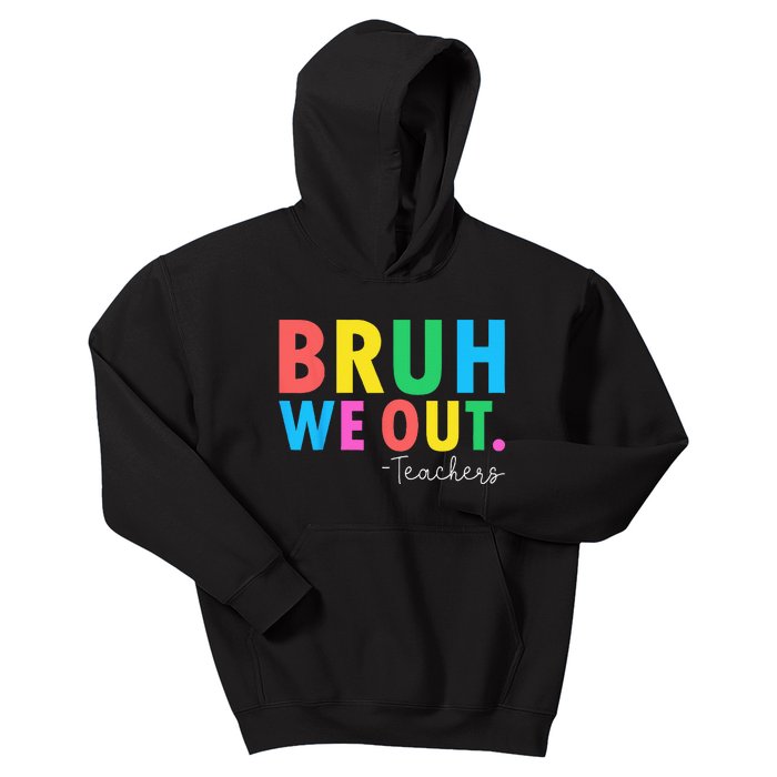 Bruh We Out Teachers Summer Last Day Of School Kids Hoodie