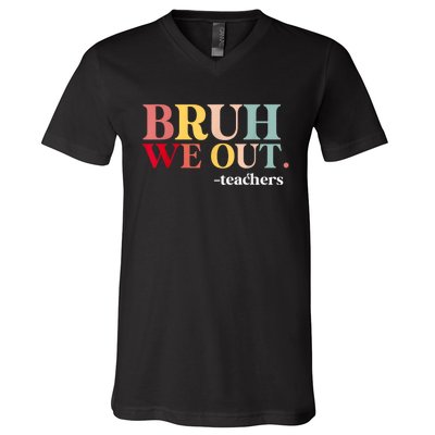 Bruh We Out Teachers Last Day Of School Teachers Funny V-Neck T-Shirt