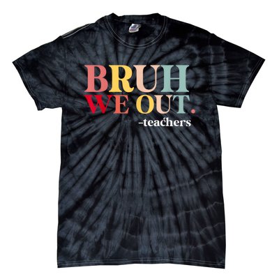 Bruh We Out Teachers Last Day Of School Teachers Funny Tie-Dye T-Shirt