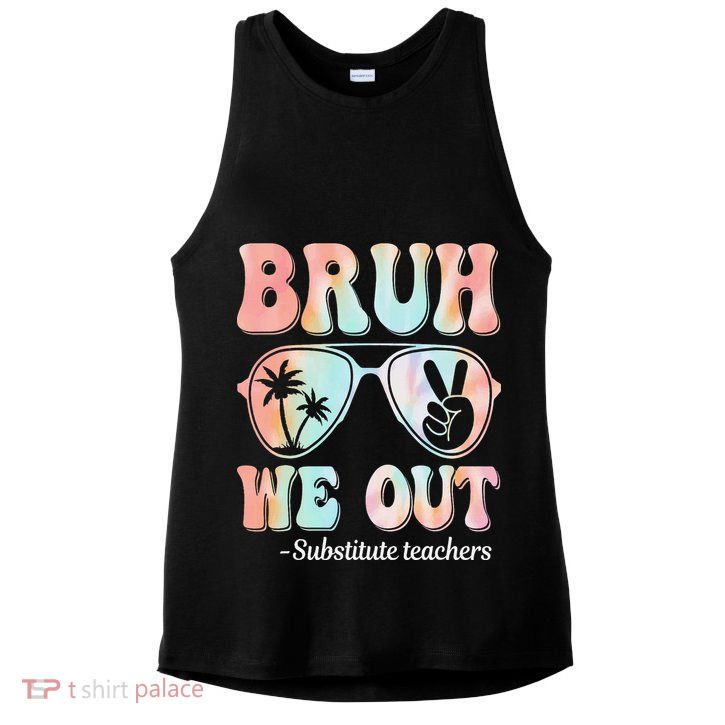 Bruh We Out Substitute Teachers Happy Last Day Of School Ladies PosiCharge Tri-Blend Wicking Tank