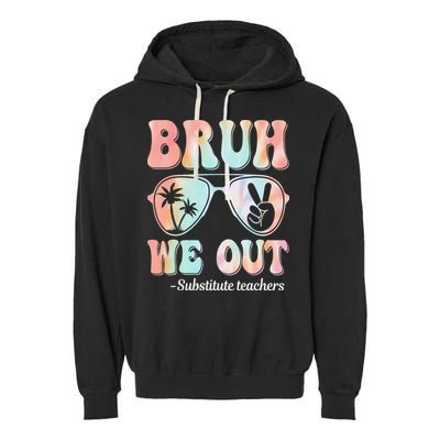 Bruh We Out Substitute Teachers Happy Last Day Of School Garment-Dyed Fleece Hoodie