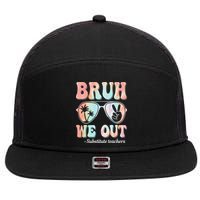 Bruh We Out Substitute Teachers Happy Last Day Of School 7 Panel Mesh Trucker Snapback Hat