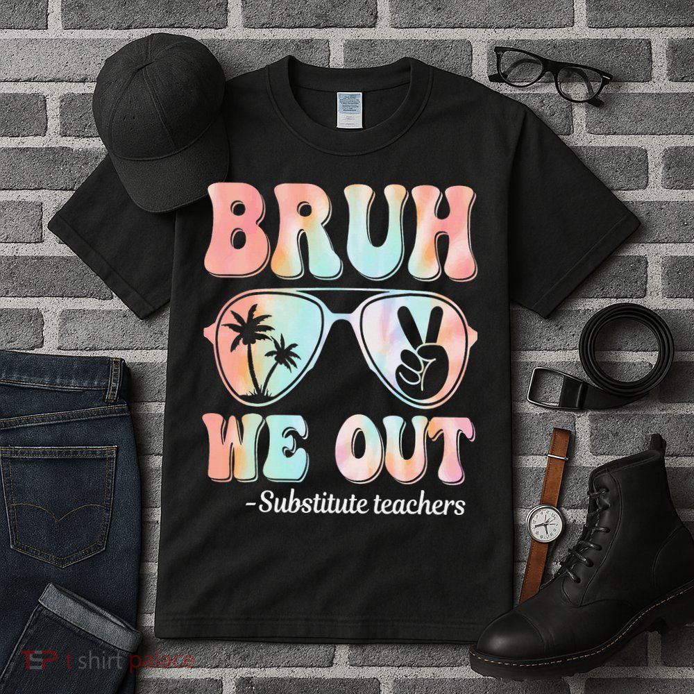Bruh We Out Substitute Teachers Happy Last Day Of School Tall T-Shirt