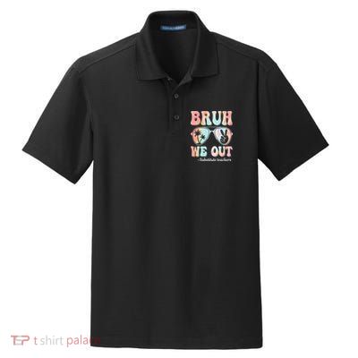 Bruh We Out Substitute Teachers Happy Last Day Of School Dry Zone Grid Polo