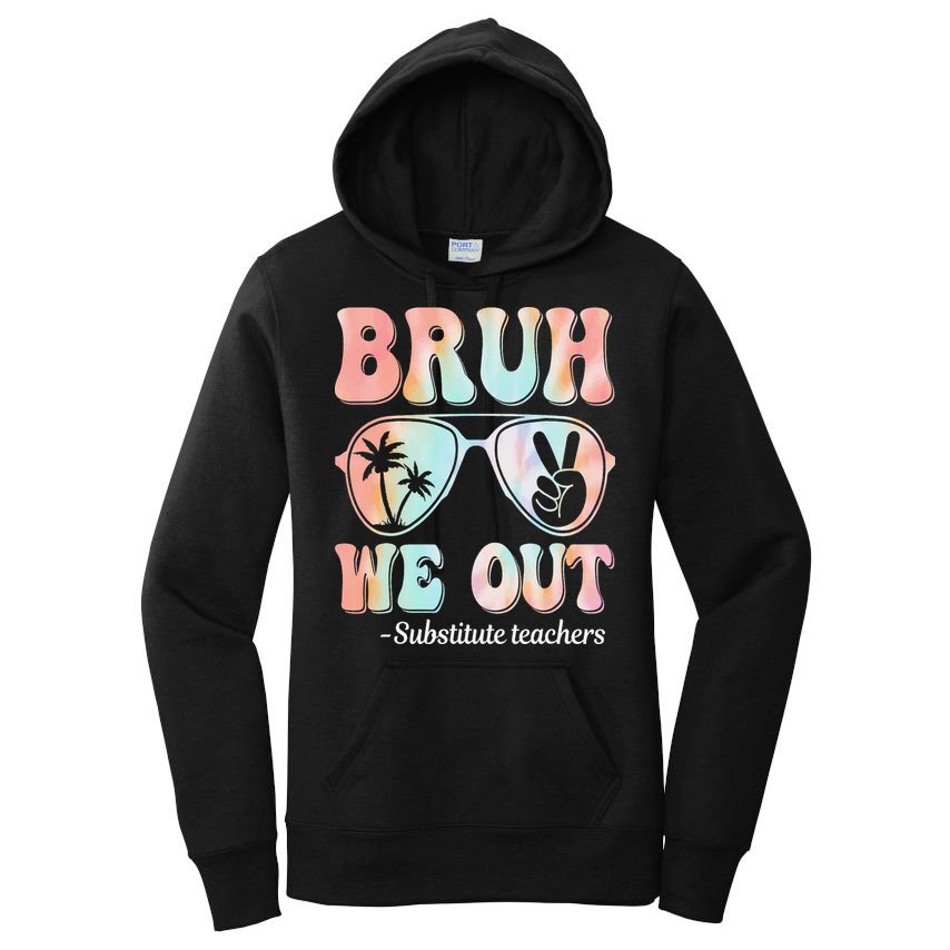 Bruh We Out Substitute Teachers Happy Last Day Of School Women's Pullover Hoodie