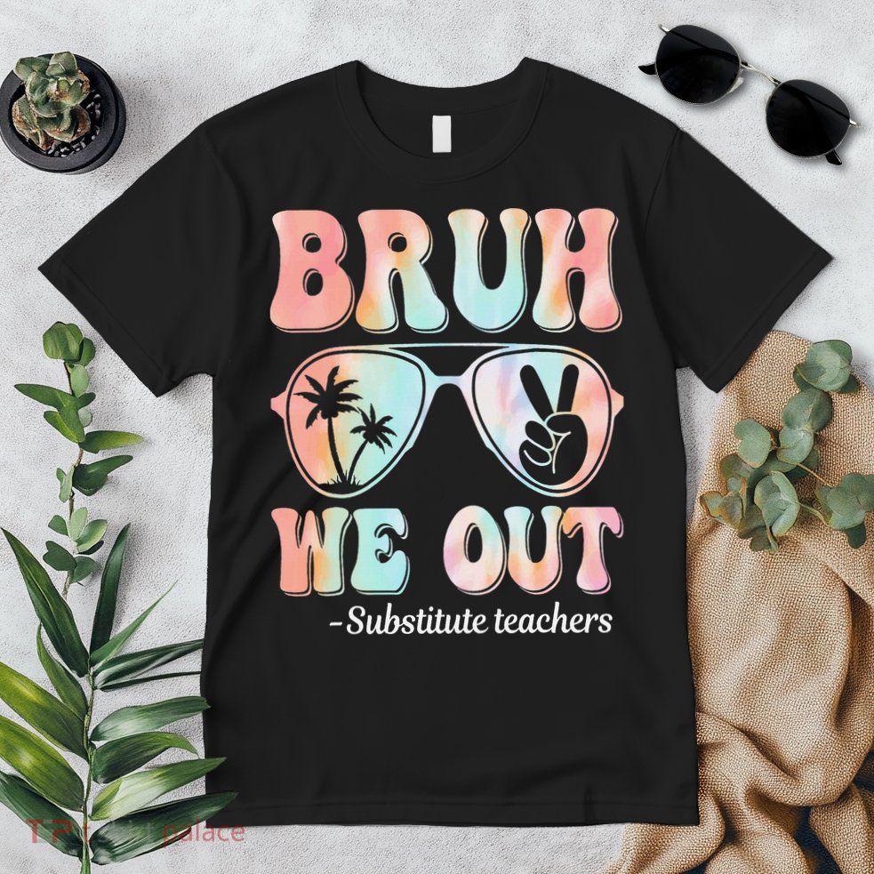Bruh We Out Substitute Teachers Happy Last Day Of School Premium T-Shirt