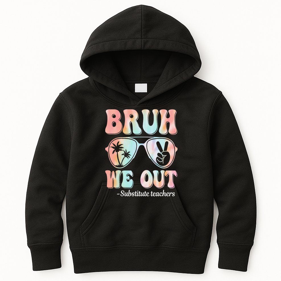 Bruh We Out Substitute Teachers Happy Last Day Of School Kids Hoodie