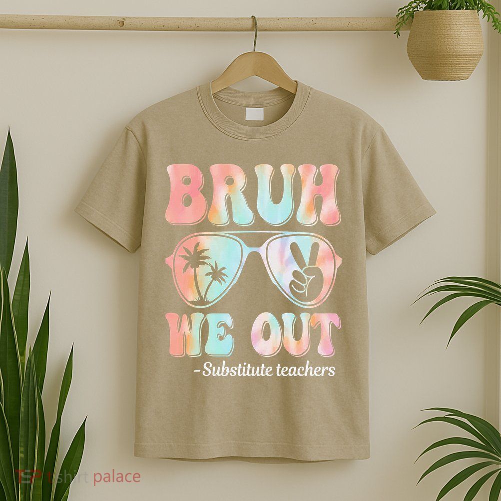 Bruh We Out Substitute Teachers Happy Last Day Of School T-Shirt