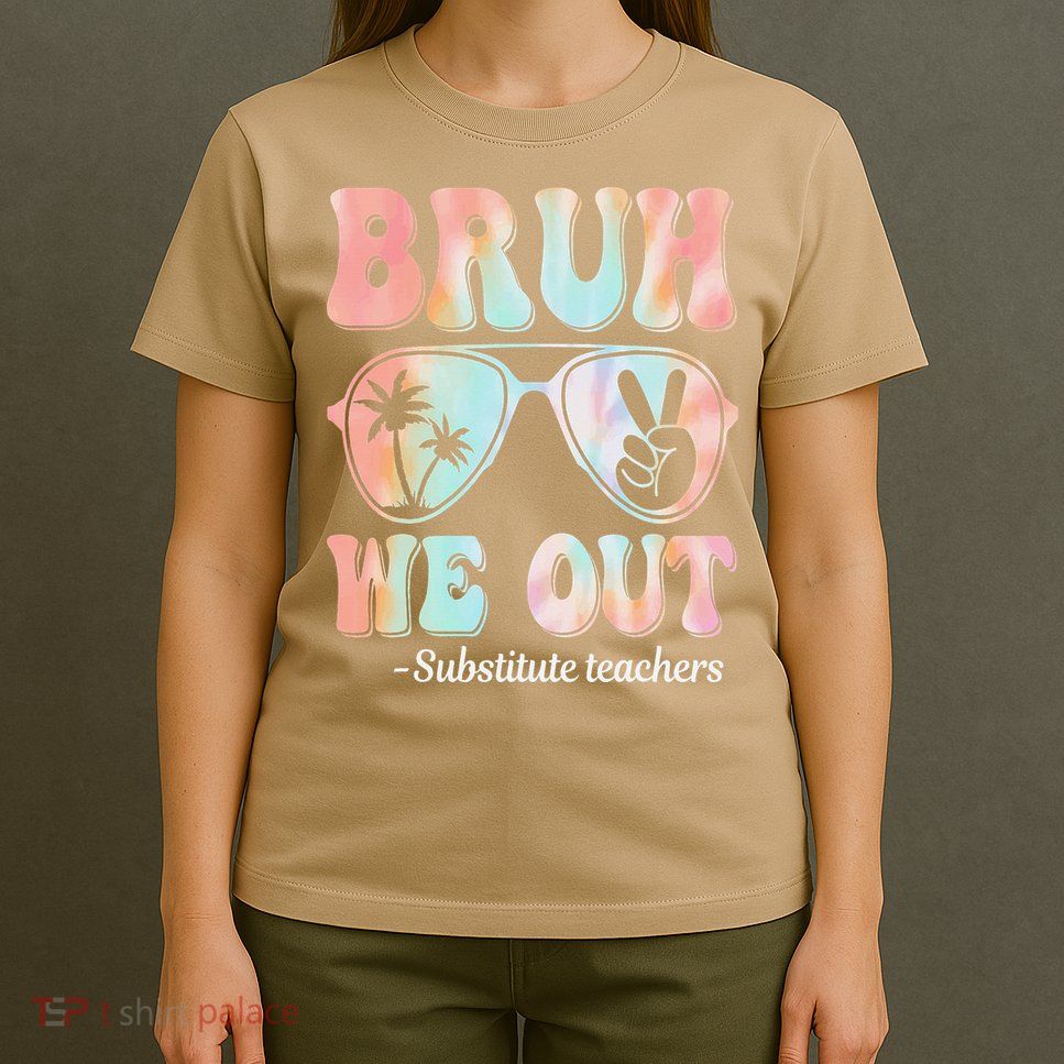 Bruh We Out Substitute Teachers Happy Last Day Of School T-Shirt