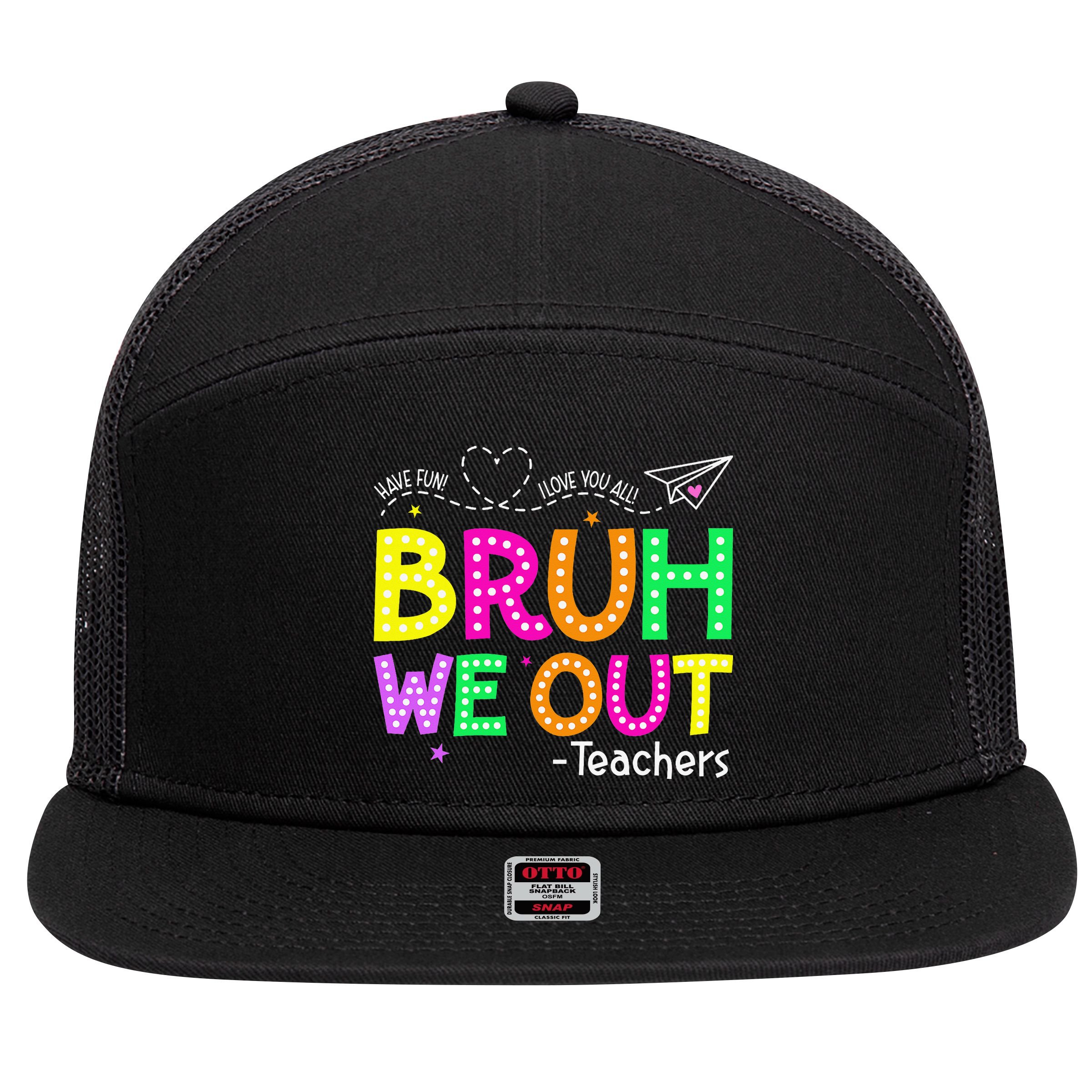 Bruh We Out Teachers Happy Last Day Of School Teacher 7 Panel Mesh Trucker Snapback Hat