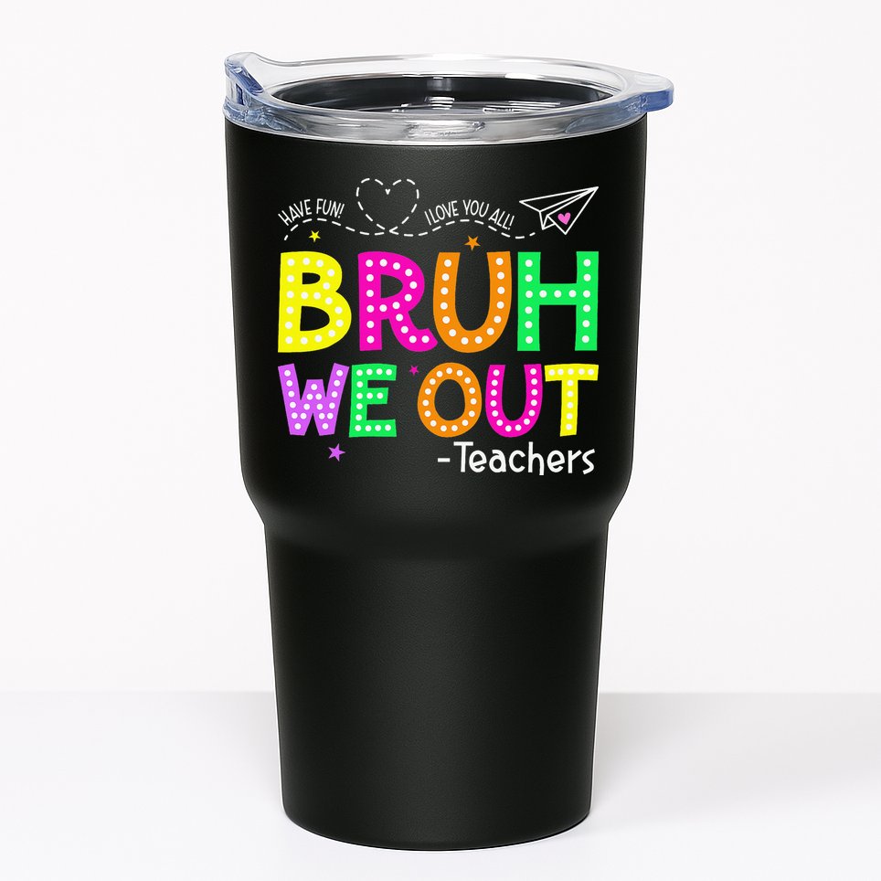 Bruh We Out Teachers Happy Last Day Of School Teacher Tumbler