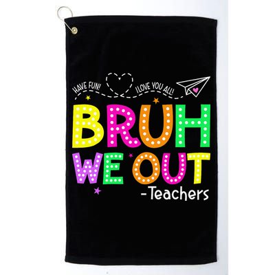 Bruh We Out Teachers Happy Last Day Of School Teacher Golf Towel