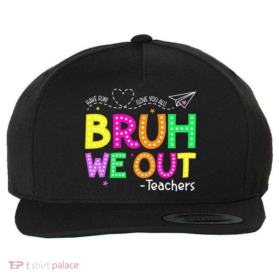 Bruh We Out Teachers Happy Last Day Of School Teacher Wool Snapback Cap