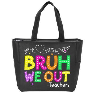 Bruh We Out Teachers Happy Last Day Of School Teacher Zip Tote Bag