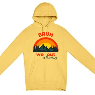 Bruh We Out Cool Gift Premium Pullover Hoodie