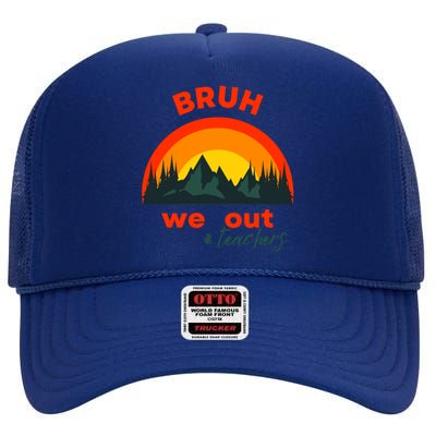 Bruh We Out Cool Gift High Crown Mesh Back Trucker Hat