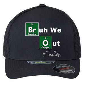 Bruh We Out Teachers Chemistry Periodic Table Flexfit Unipanel Trucker Cap