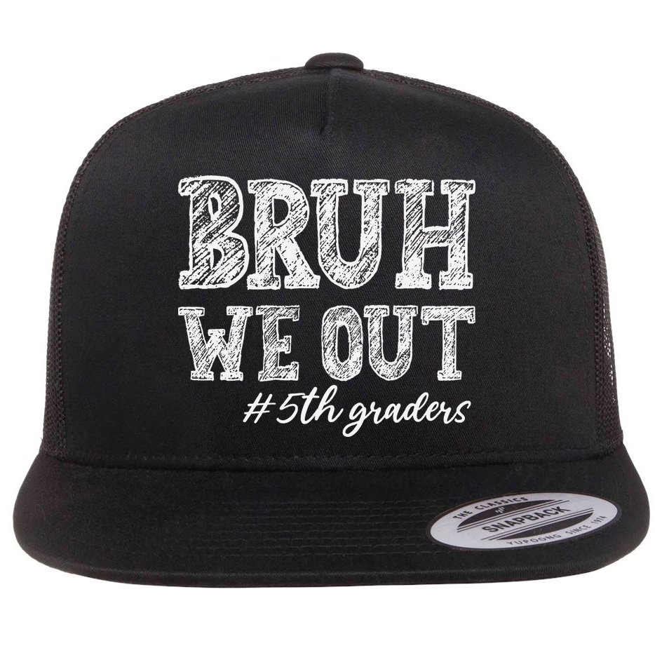 Bruh We Out 5th Graders Graduation 5th Grade Teachers Flat Bill Trucker Hat