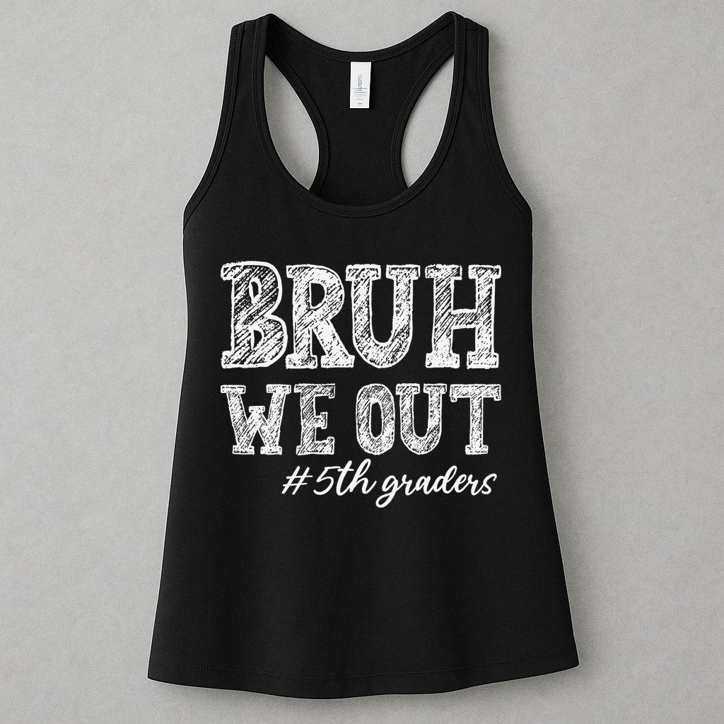 Bruh We Out 5th Graders Graduation 5th Grade Teachers Womens Tank Top