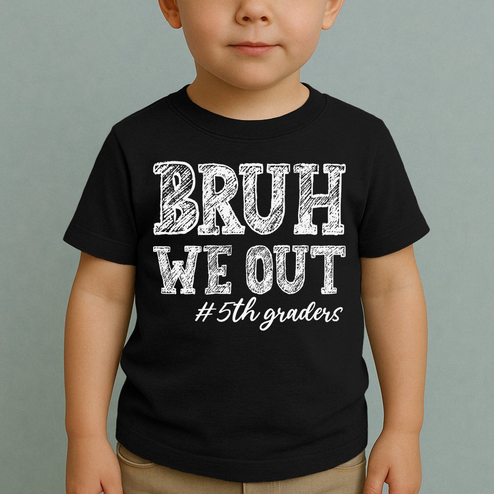 Bruh We Out 5th Graders Graduation 5th Grade Teachers Toddler T-Shirt