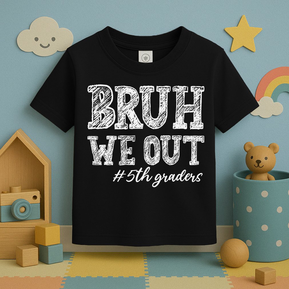 Bruh We Out 5th Graders Graduation 5th Grade Teachers Toddler T-Shirt