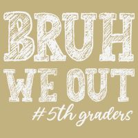 Bruh We Out 5th Graders Graduation 5th Grade Teachers Button