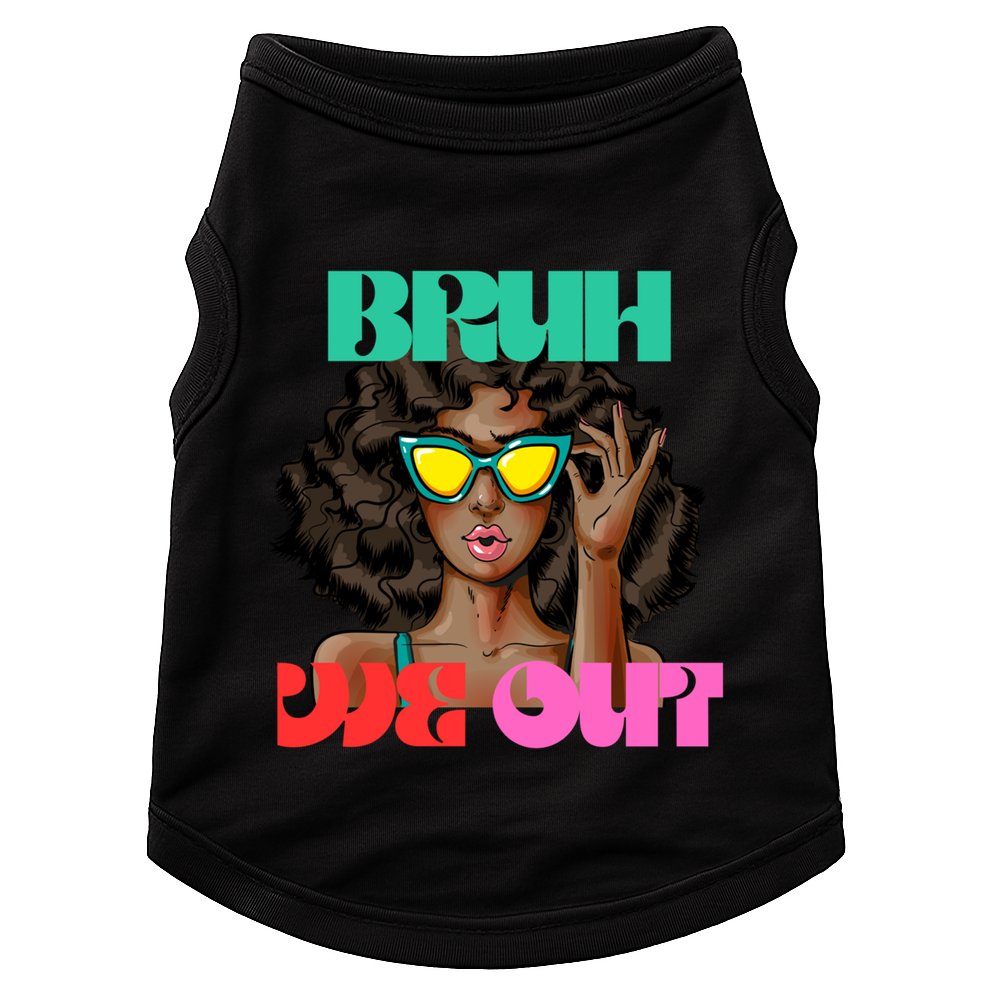 Bruh We Out Gift Doggie Tank