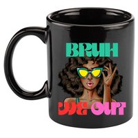 Bruh We Out Gift 11oz C Handle Ceramic Mug