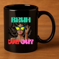 Bruh We Out Gift 11oz C Handle Ceramic Mug