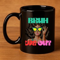 Bruh We Out Gift 11oz C Handle Ceramic Mug