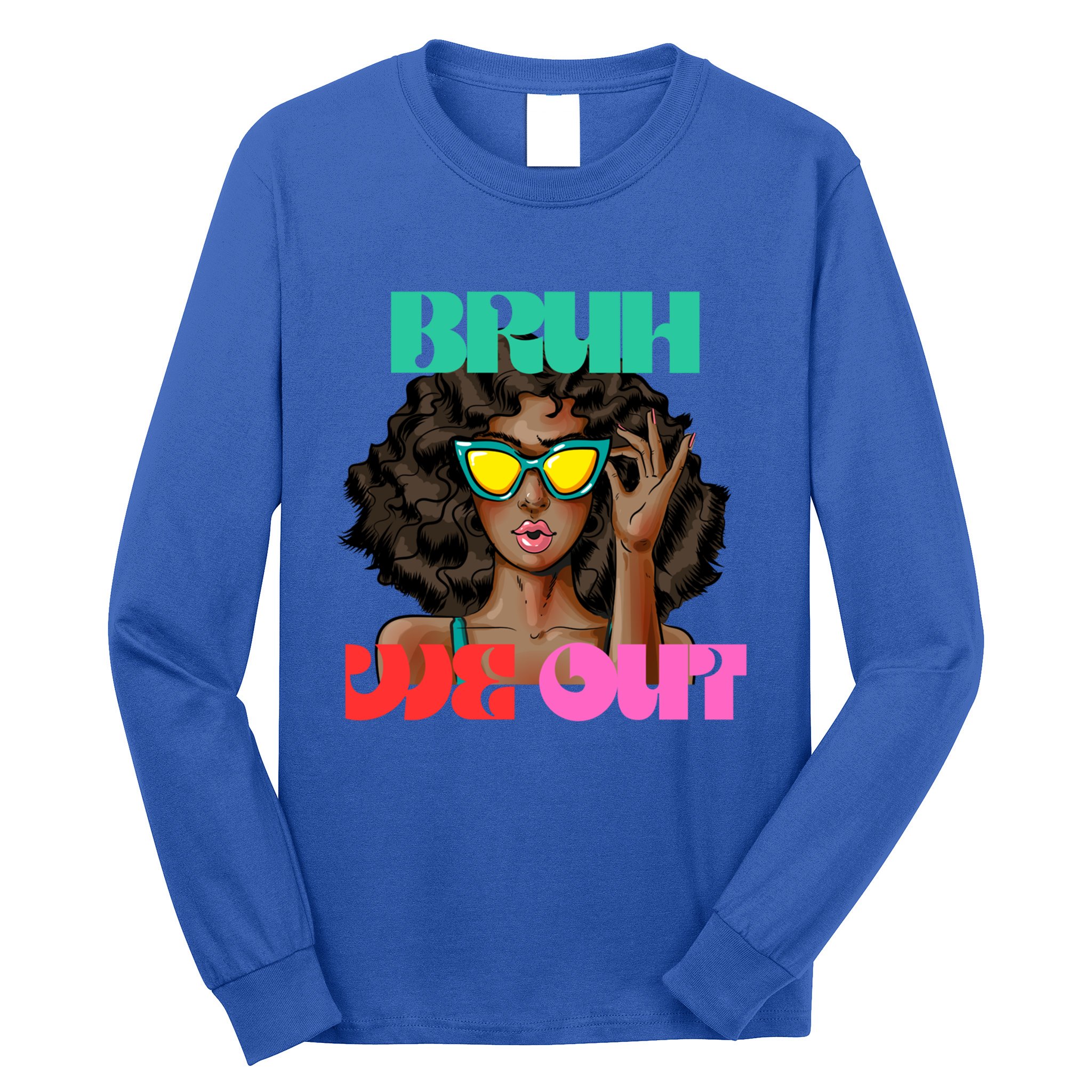 Bruh We Out Gift Long Sleeve Shirt