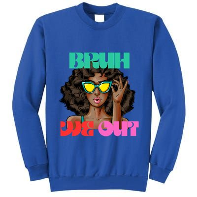 Bruh We Out Gift Tall Sweatshirt