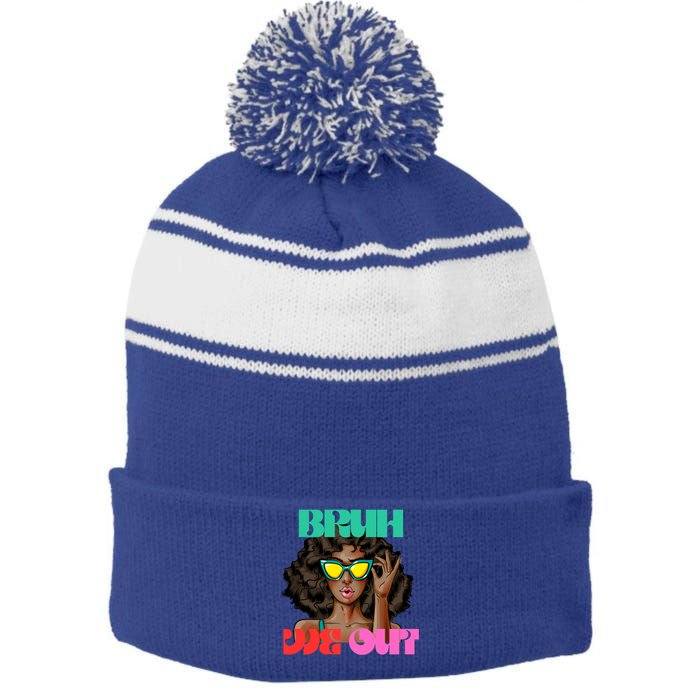 Bruh We Out Gift Stripe Pom Pom Beanie