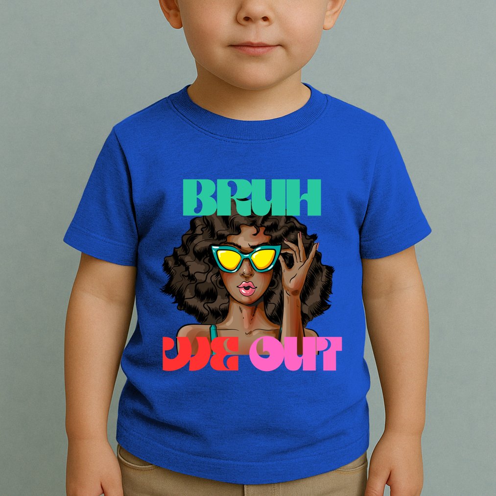 Bruh We Out Gift Toddler T-Shirt