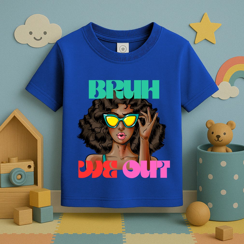 Bruh We Out Gift Toddler T-Shirt