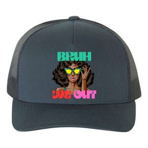 Bruh We Out Gift Yupoong Adult 5-Panel Trucker Hat