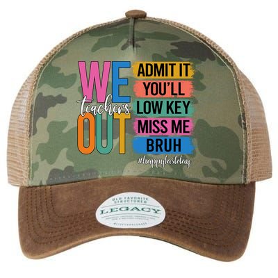 Bruh We Out Teachers Admit It You'll Low Key Miss Me Bruh  Legacy Tie Dye Trucker Hat
