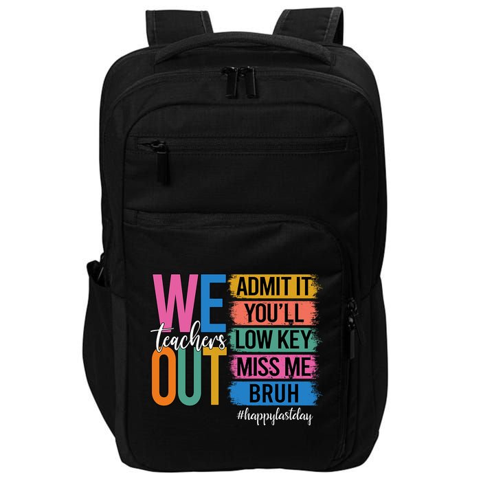 Bruh We Out Teachers Admit It You'll Low Key Miss Me Bruh  Impact Tech Backpack