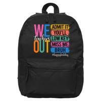 Bruh We Out Teachers Admit It You'll Low Key Miss Me Bruh  16 in Basic Backpack