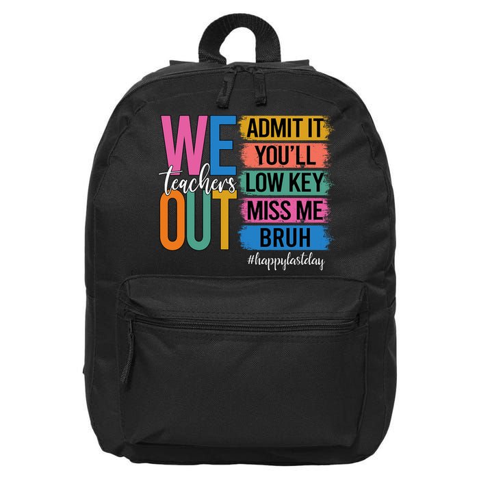 Bruh We Out Teachers Admit It You'll Low Key Miss Me Bruh  16 in Basic Backpack